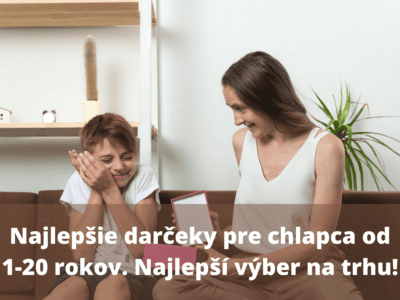 Najlepšie darčeky pre chlapca